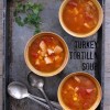 Turkey Tortilla Soup gluten free BoulderLocavore