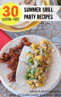 30 Gluten Free Summer Grill Party Recipes & #Glutenfree Summer Dining Tips | BoulderLocavore.com