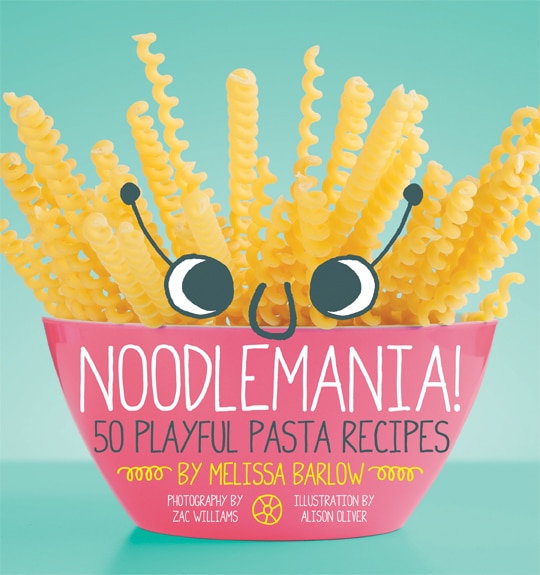 Noodlemania 50 Playful Pasta Recipes