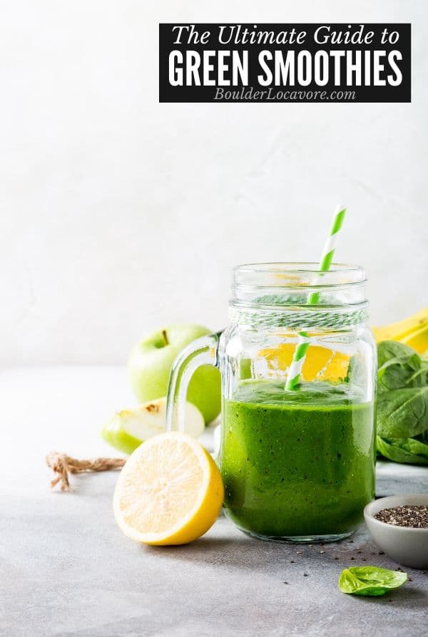 Green Smoothies Ultimate Guide + Recipes - Boulder Locavore®