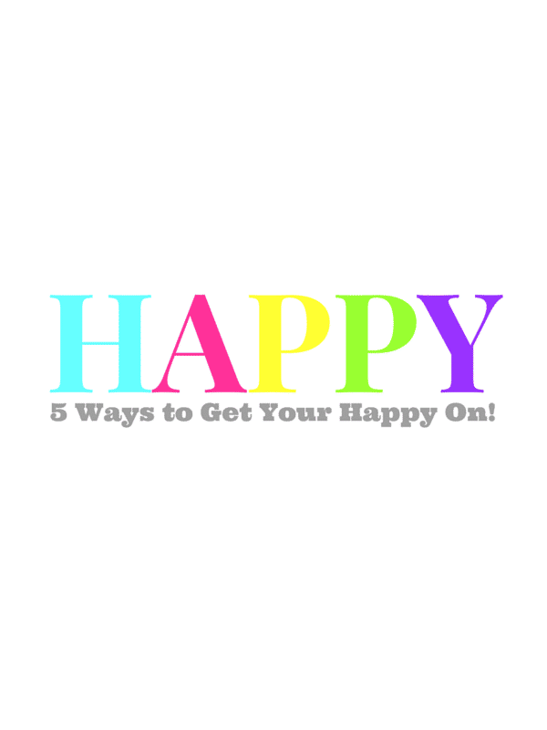 5 Ways to Get Your Happy On title image