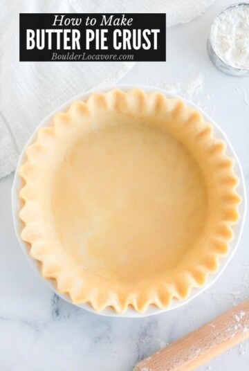 Perfect All Butter Pie Crust Recipe - Boulder Locavore