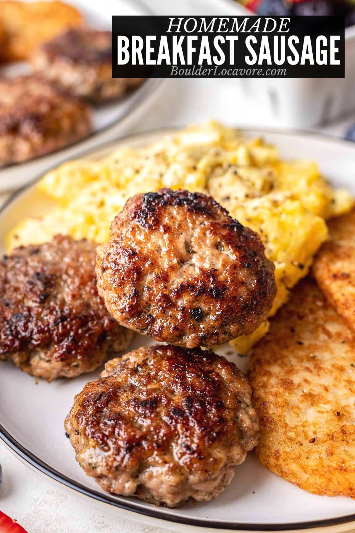 homemade breakfast sausage patties with eggs and hashbrowns.