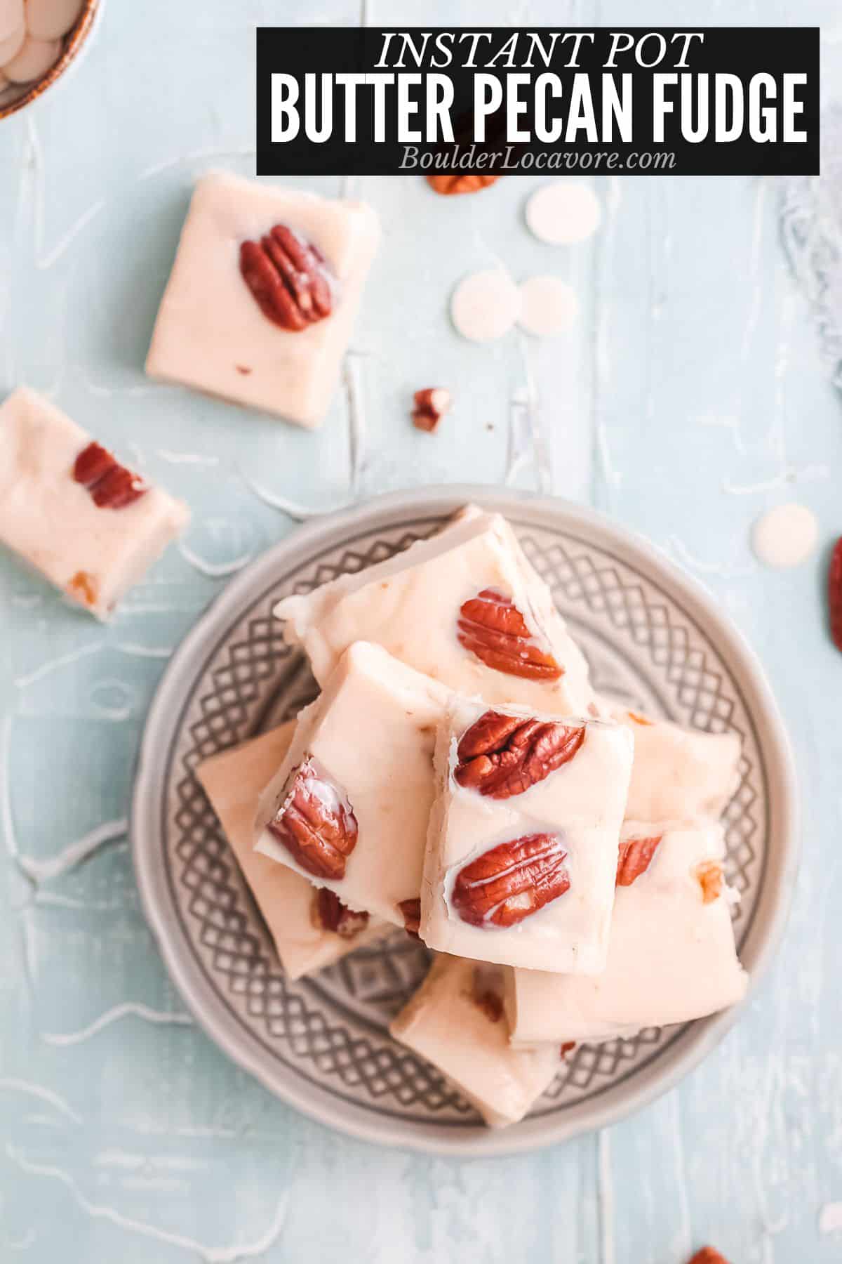 instant pot butter pecan fudge stacked with text.
